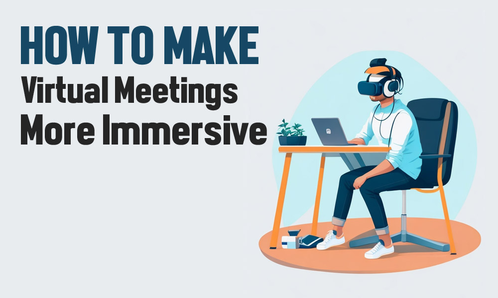 virtual meetings more immersive